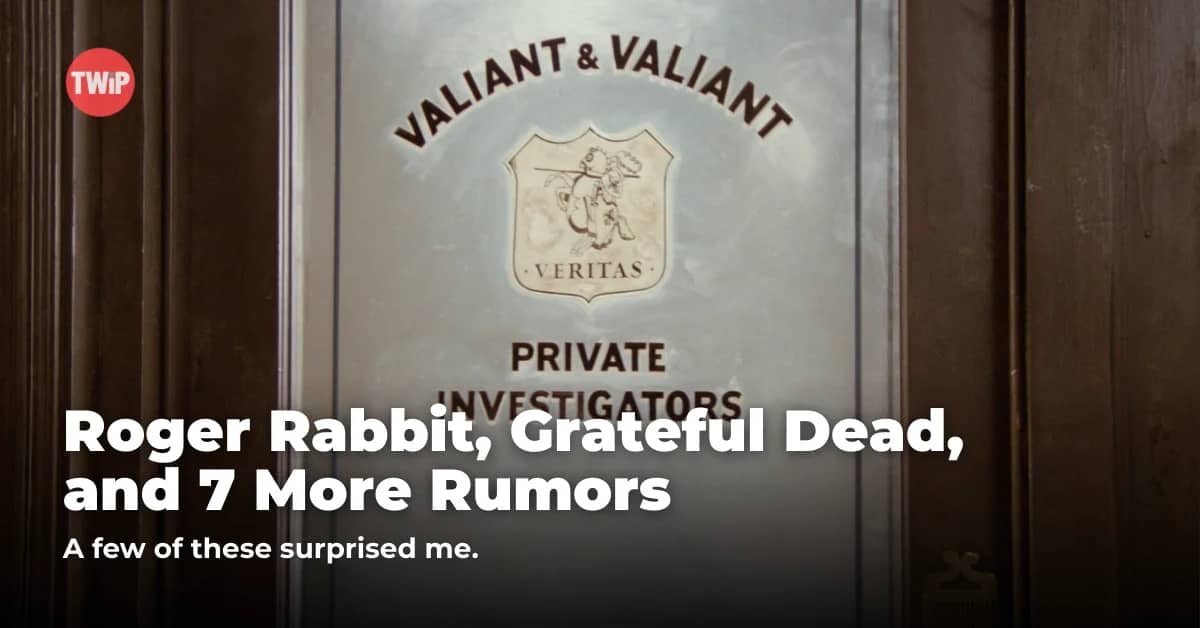 Roger Rabbit, Grateful Dead, and 7 More Rumors
