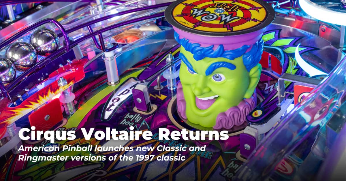 Cirqus Voltaire Returns With American Pinball's Classic and Ringmaster Editions