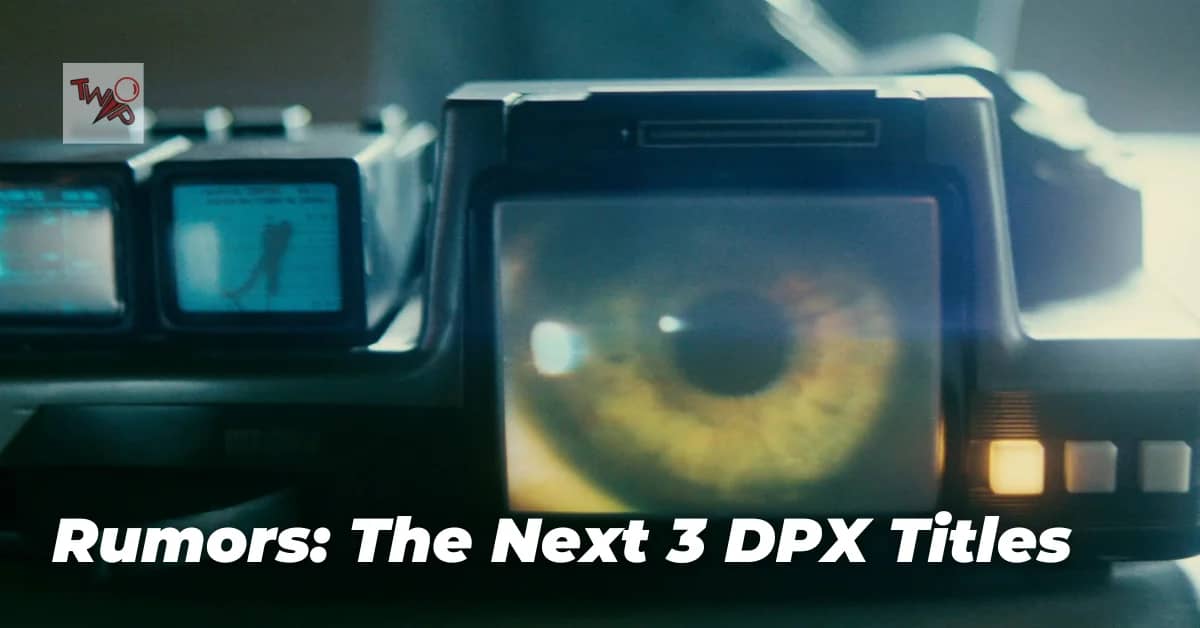 Rumors: The Next 3 DPX Titles