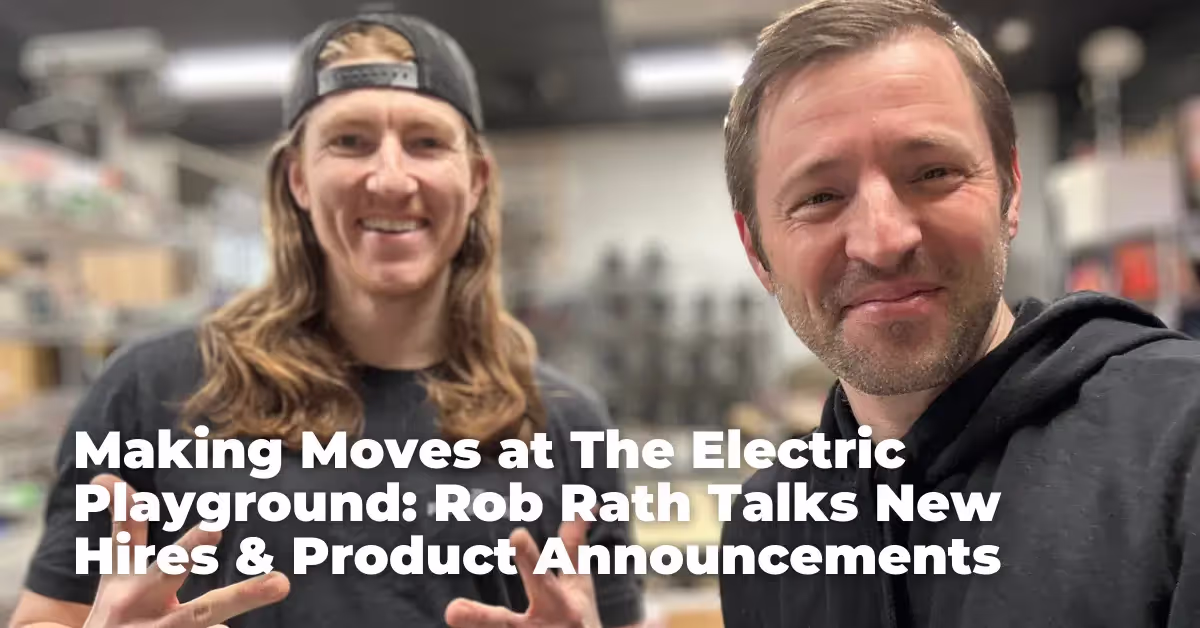 Making Moves at The Electric Playground: Rob Rath Talks New Hires & Product Announcements