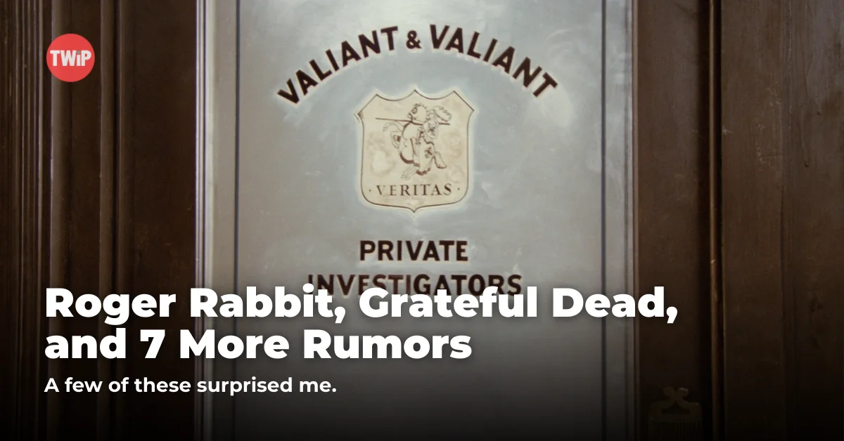 Roger Rabbit, Grateful Dead, and 7 More Rumors