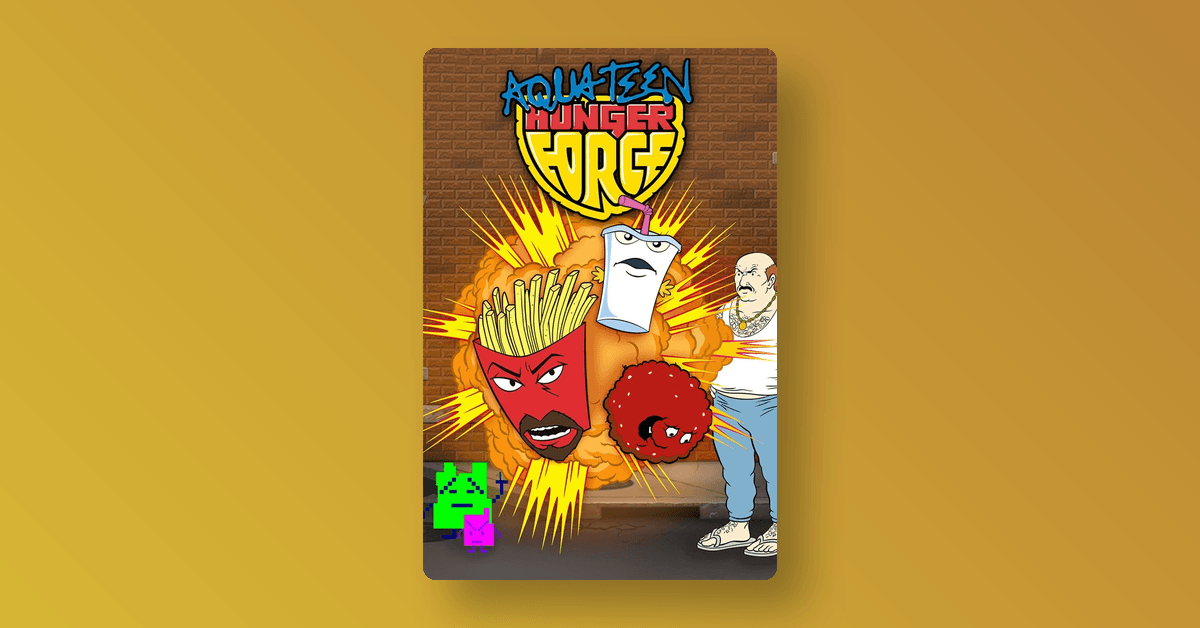 Aqua Teen Hunger Force