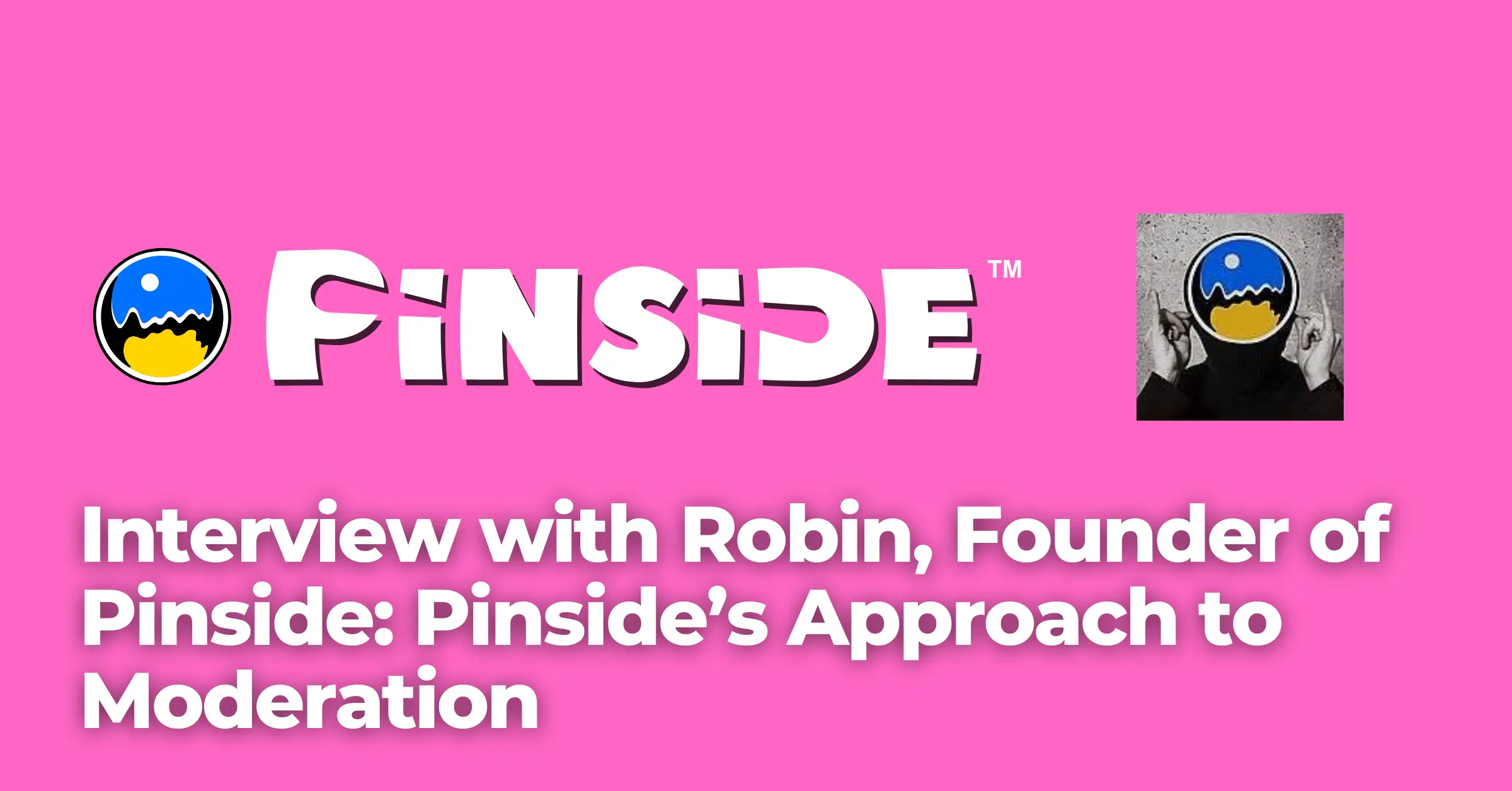 Interview with Robin, Founder of Pinside: Pinside’s Approach to Moderation