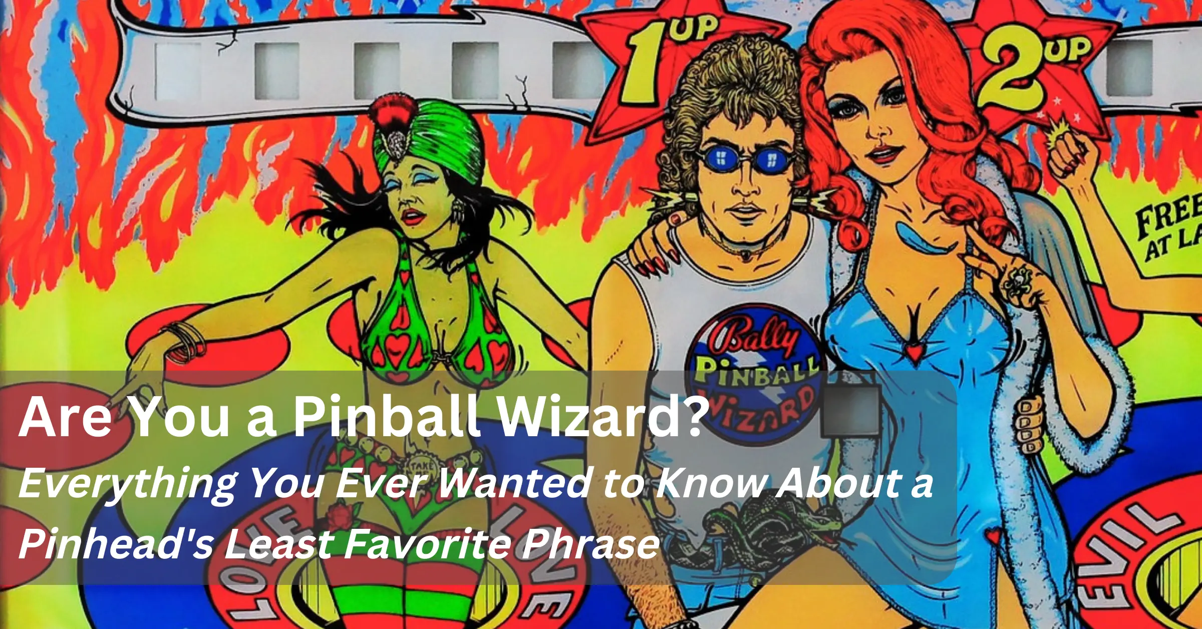 Are You a Pinball Wizard? Everything You Ever Wanted to Know About a Pinhead's Least Favorite Phrase