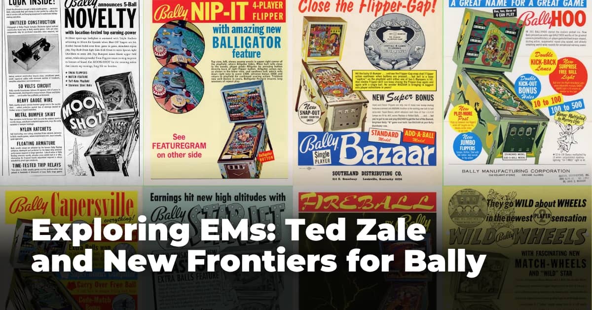 Exploring EMs: Ted Zale and New Frontiers for Bally