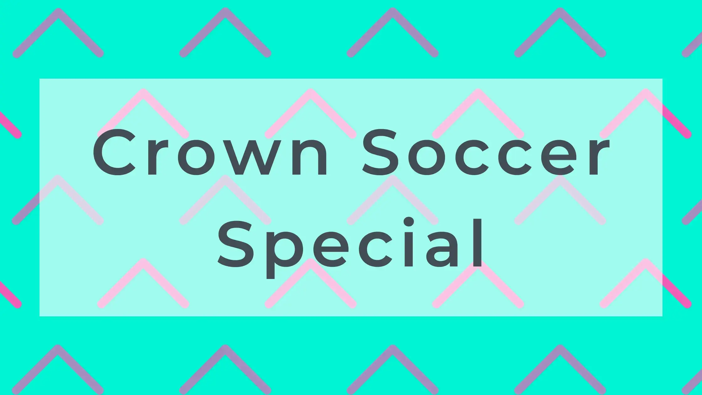 Crown Soccer Special
