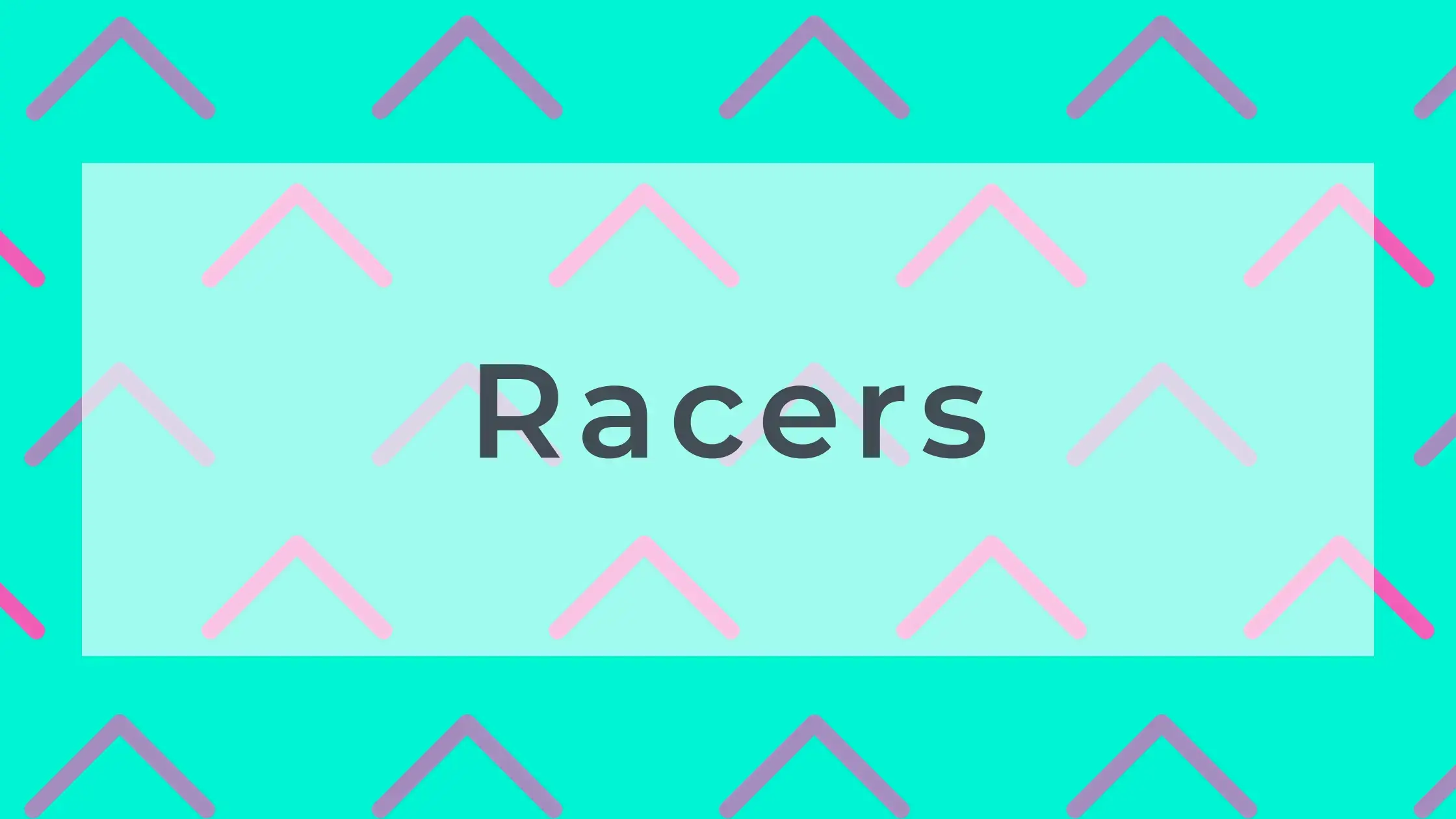 Racers