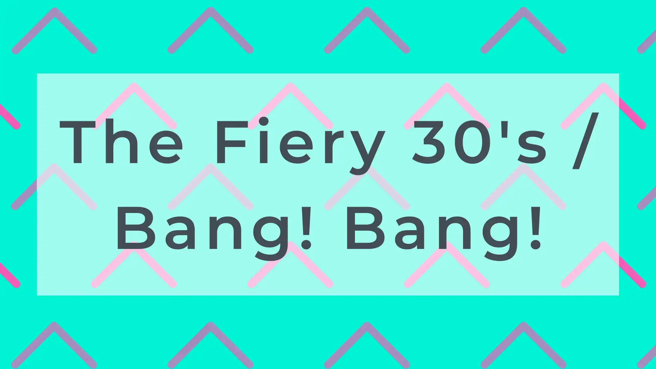 The Fiery 30's / Bang! Bang!