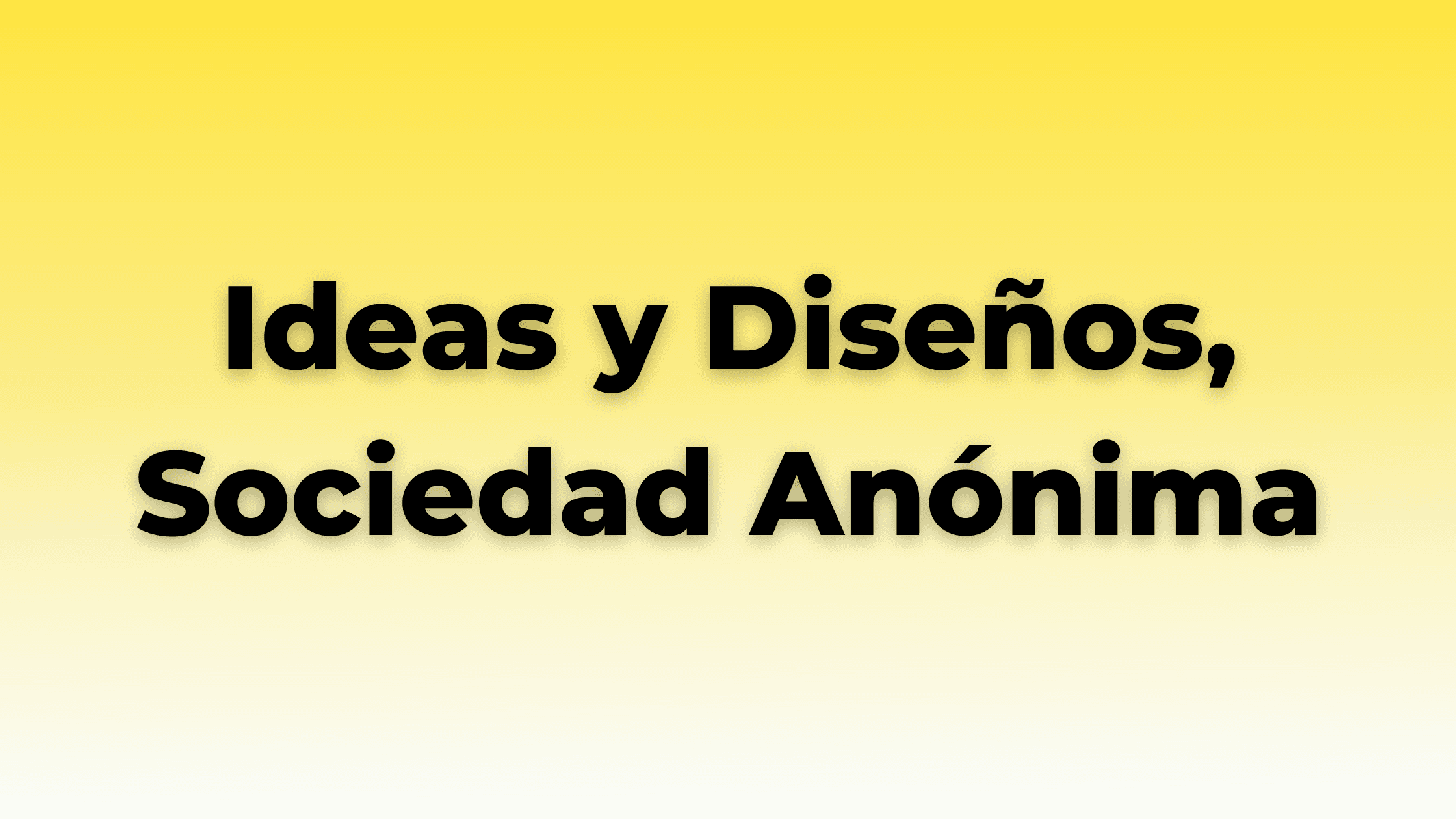 Ideas y Diseños, Sociedad Anónima