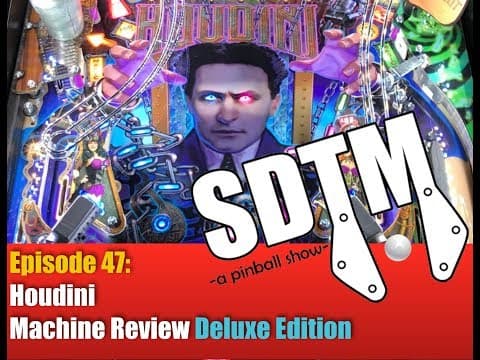 SDTM pinball machine episode 47 featuring Houdini themed design
