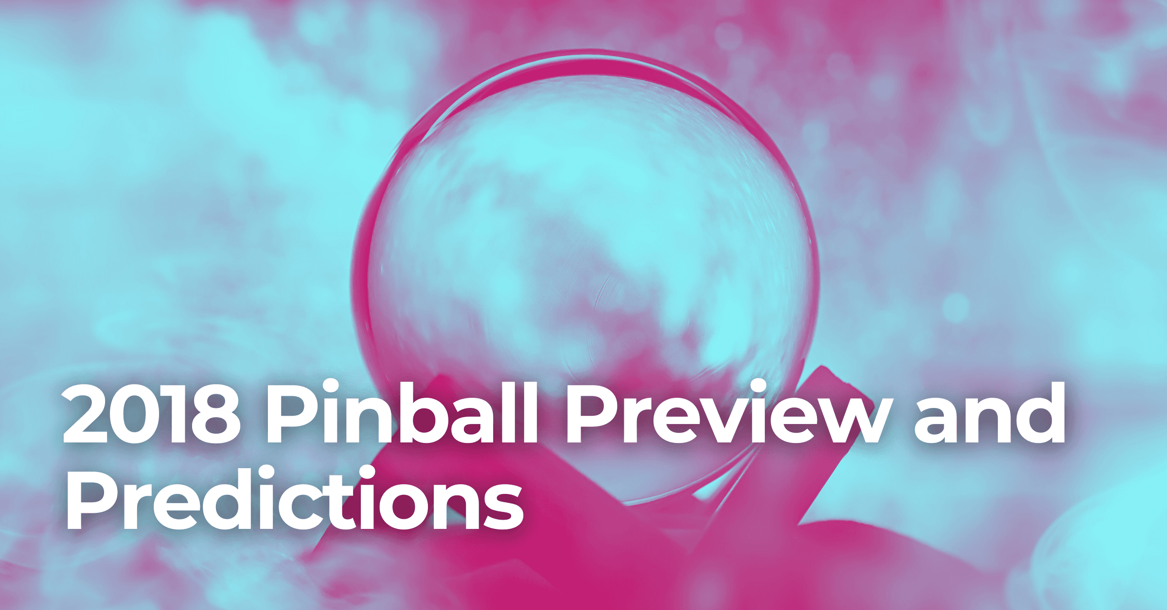 2018 Pinball Preview and Predictions