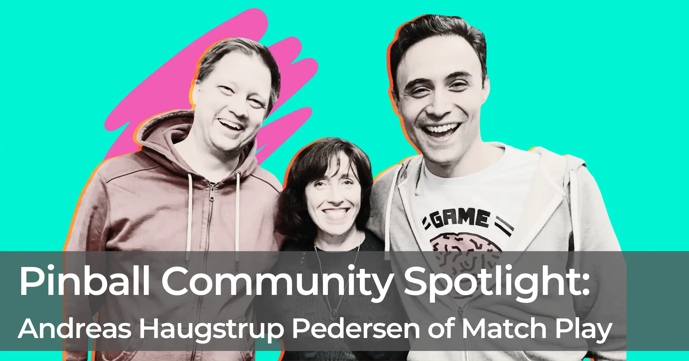 Pinball Community Spotlight: Andreas Haugstrup Pedersen of Match Play