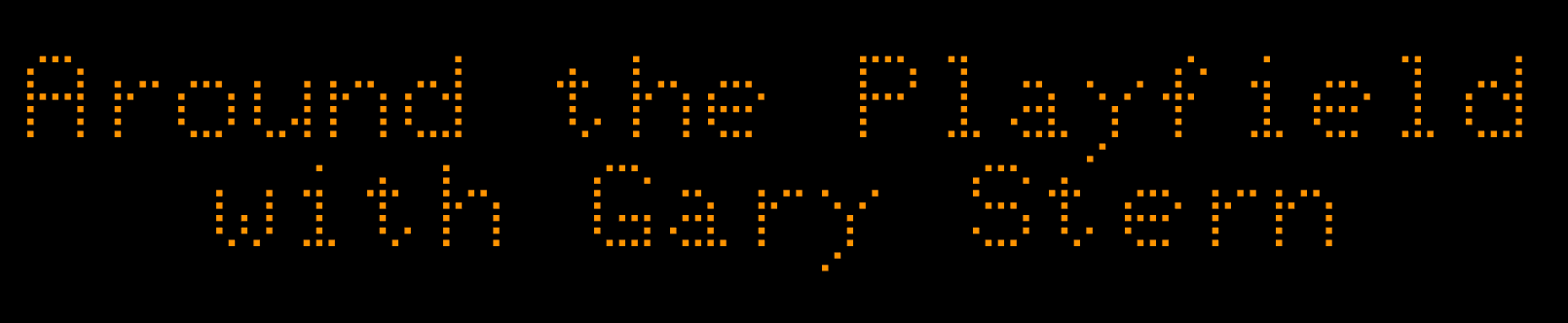 Digital text reading "Around the Playfield with Gary Stern"