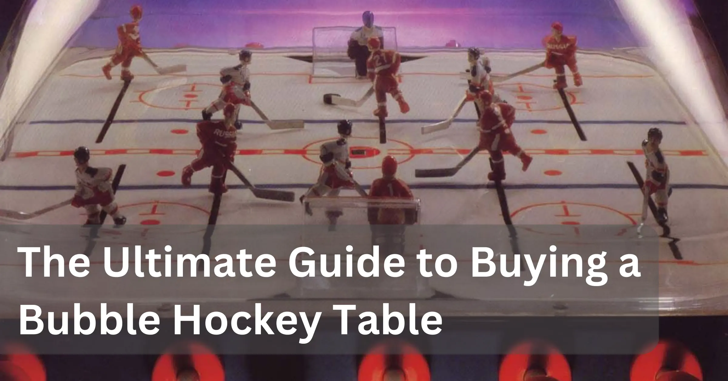 The Ultimate Guide to Buying a Bubble Hockey Table for Your Game Room