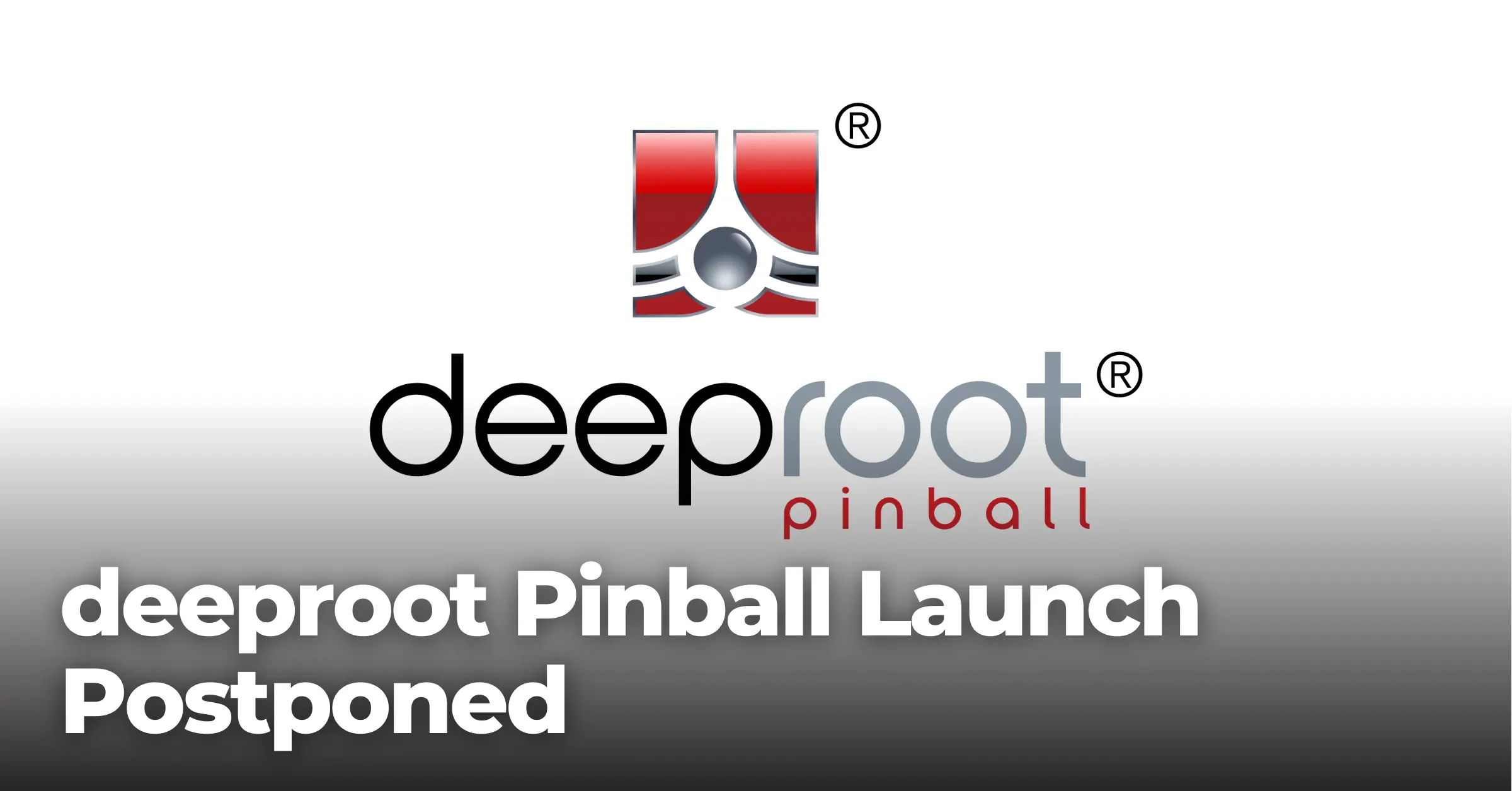 deeproot Pinball Launch Postponed