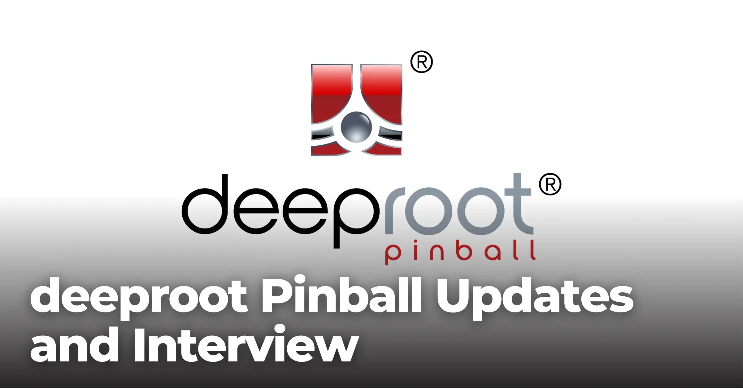 deeproot Pinball Updates and Interview