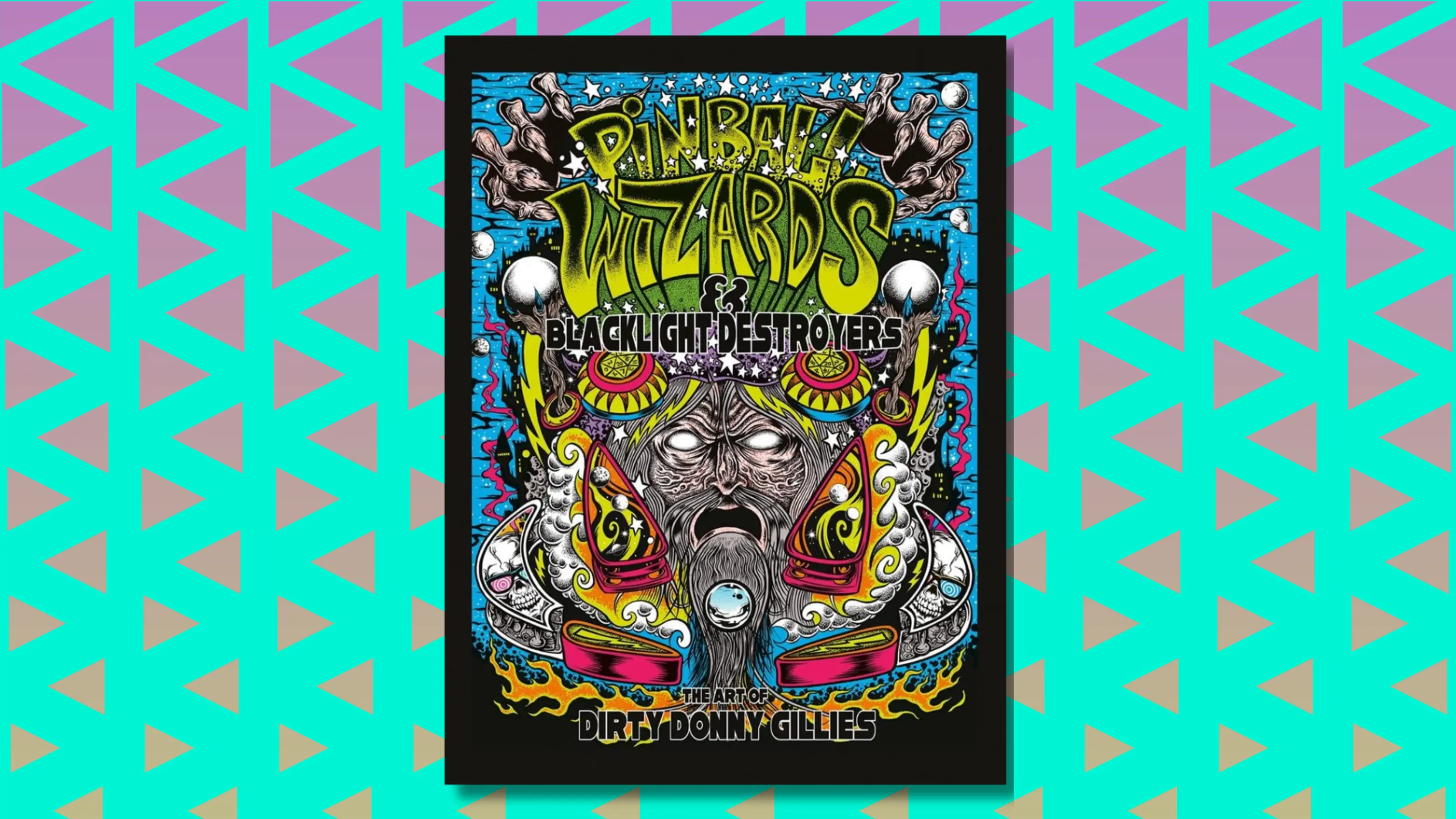 Pinball Wizards & Blacklight Destroyers: The Art of Dirty Donny Gillies