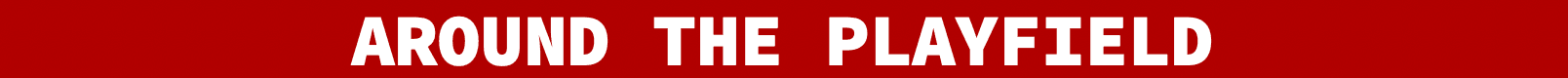 Red banner with white text reading "Around the Playfield"