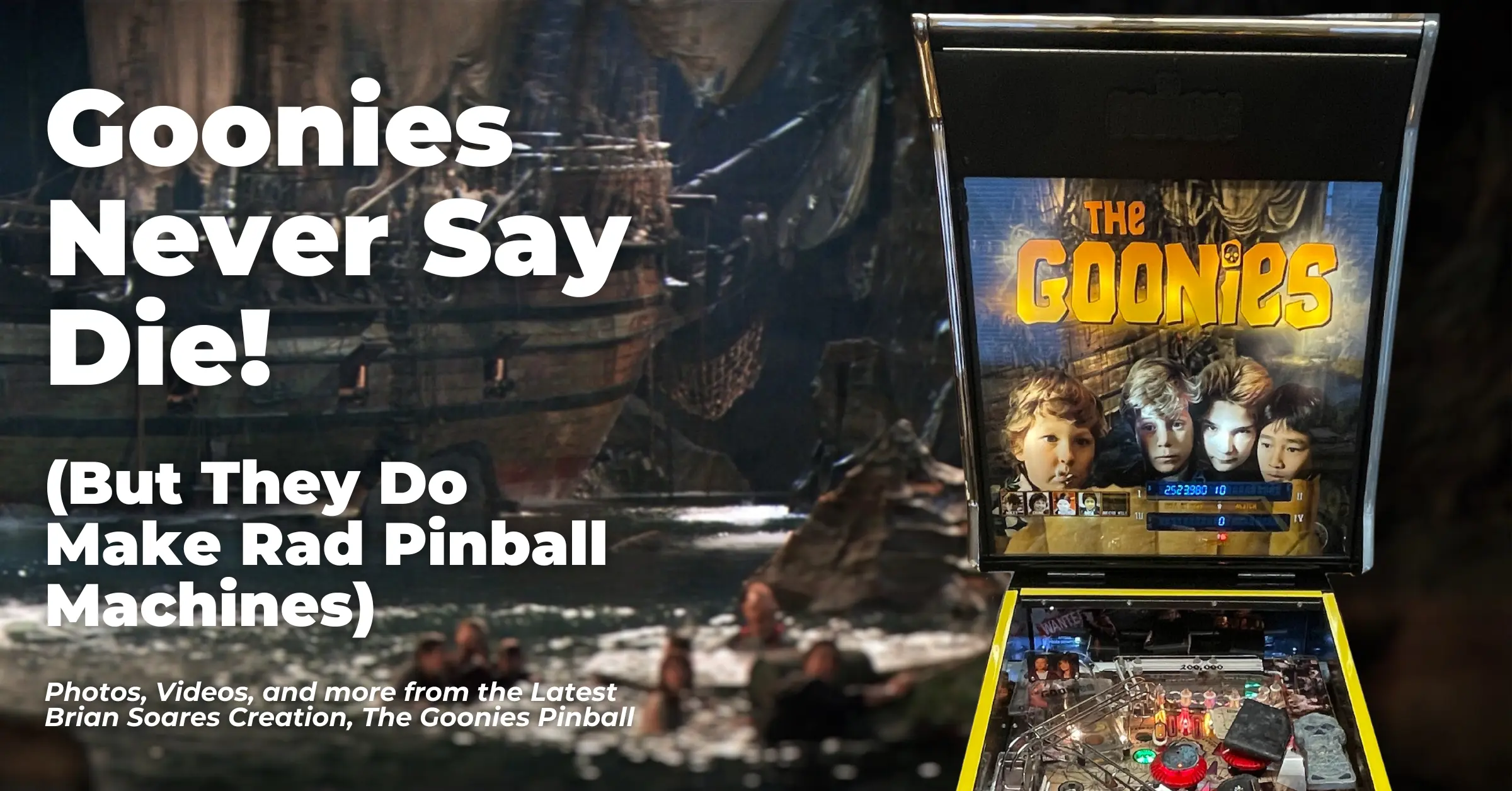 Goonies Never Say Die! But They Do Make Rad Pinball Machines
