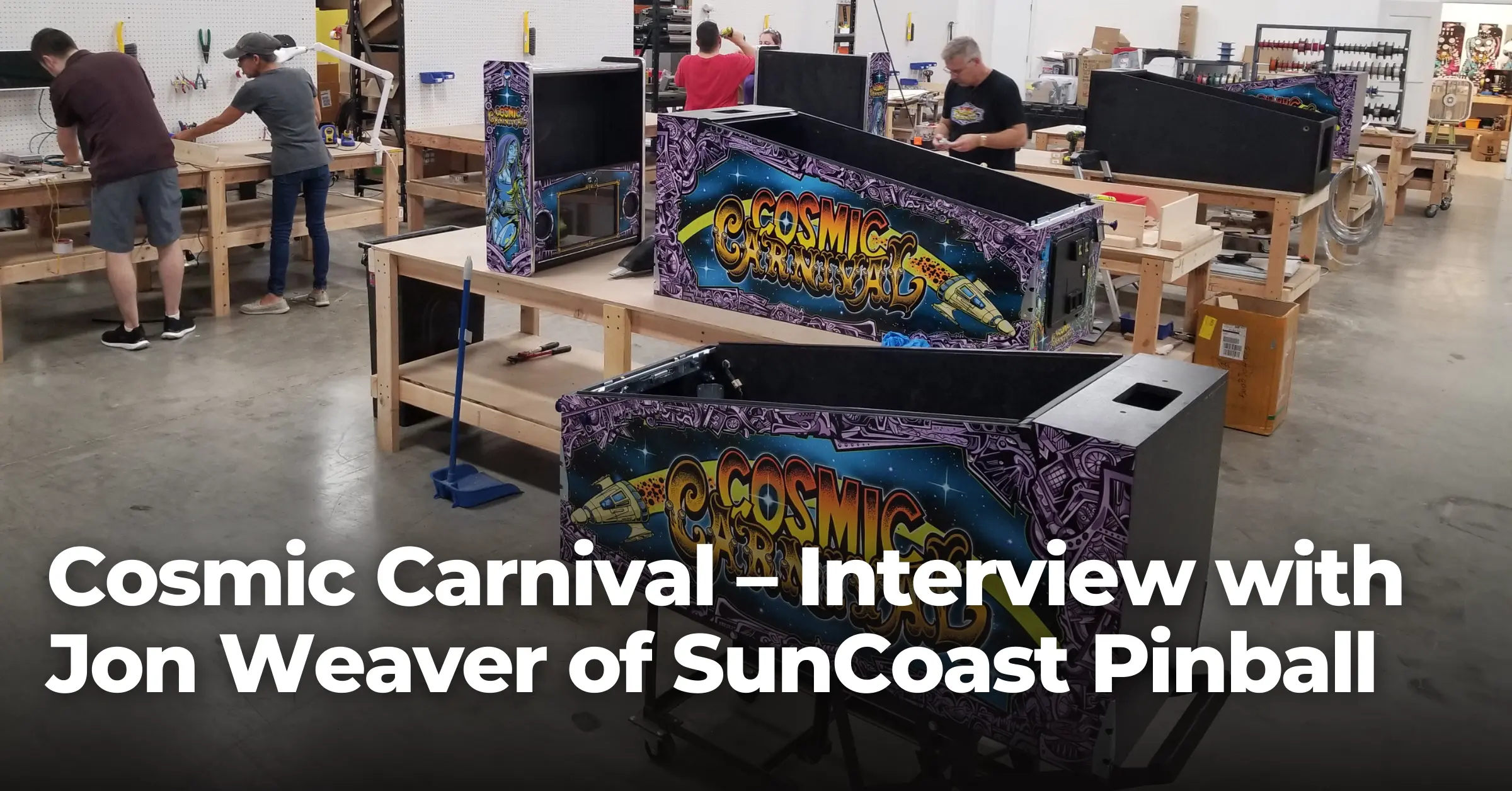 Cosmic Carnival – Interview with Jon Weaver of SunCoast Pinball