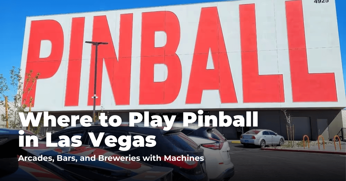 Where to Play Pinball in Las Vegas: Arcades, Bars, and Breweries with Machines