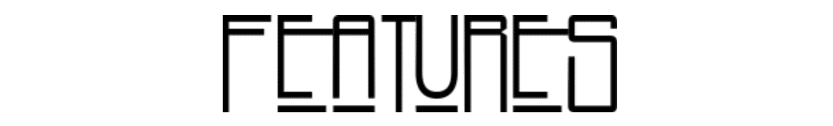 Stylized black and white text spelling "FEATURES" in geometric font