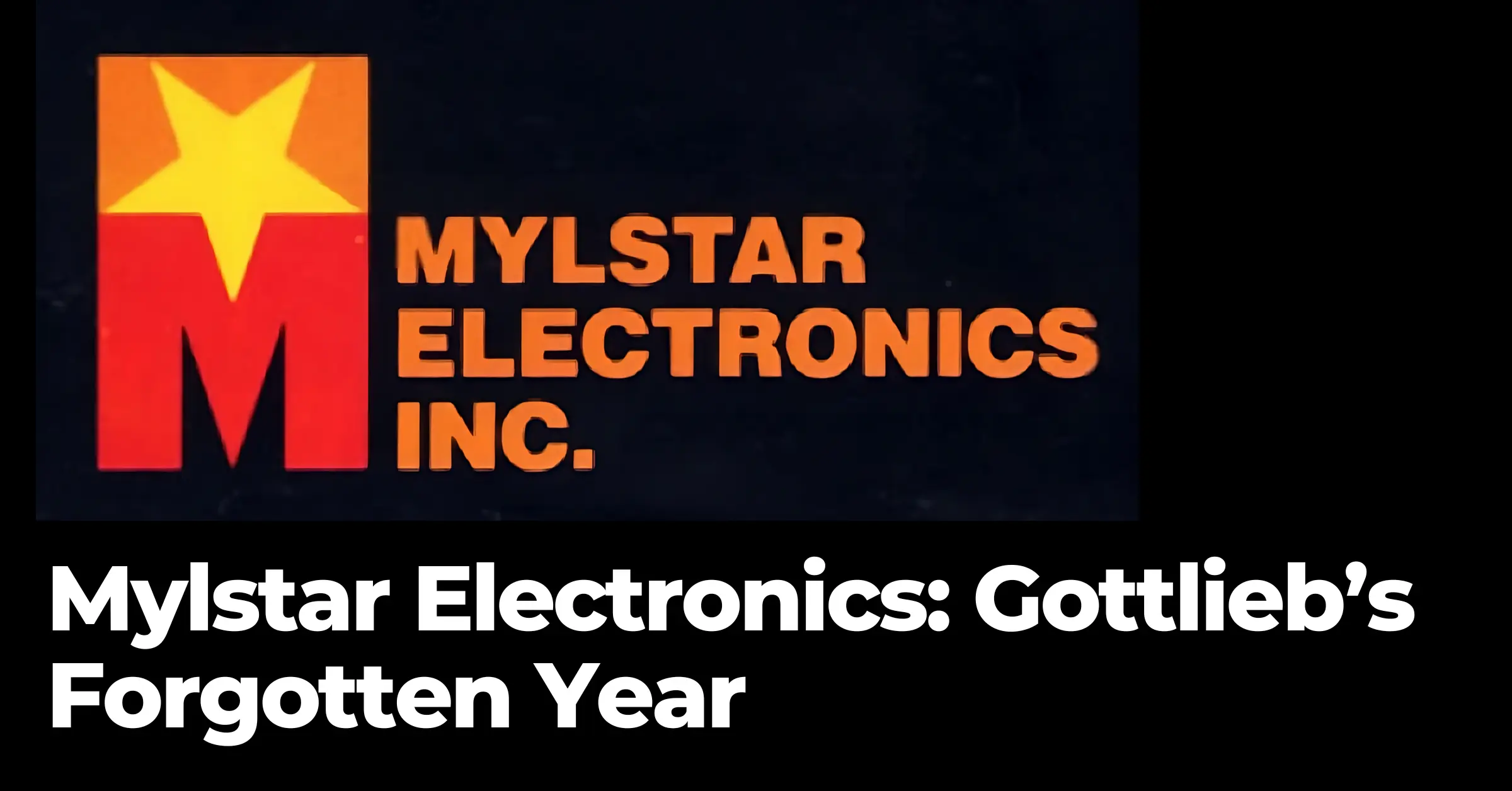 Mylstar Electronics: Gottlieb’s Forgotten Year