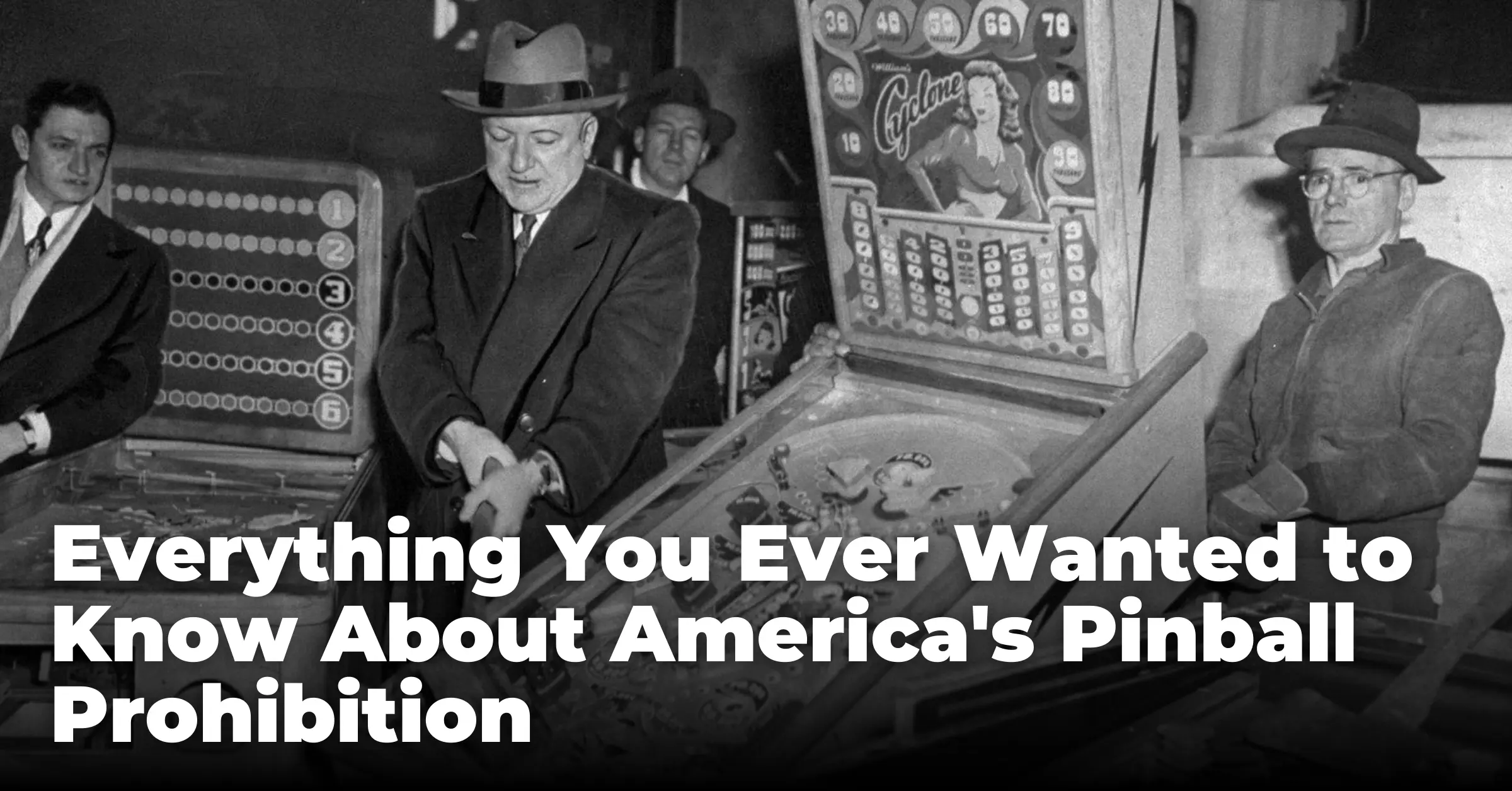 Everything You Ever Wanted to Know About America's Pinball Prohibition