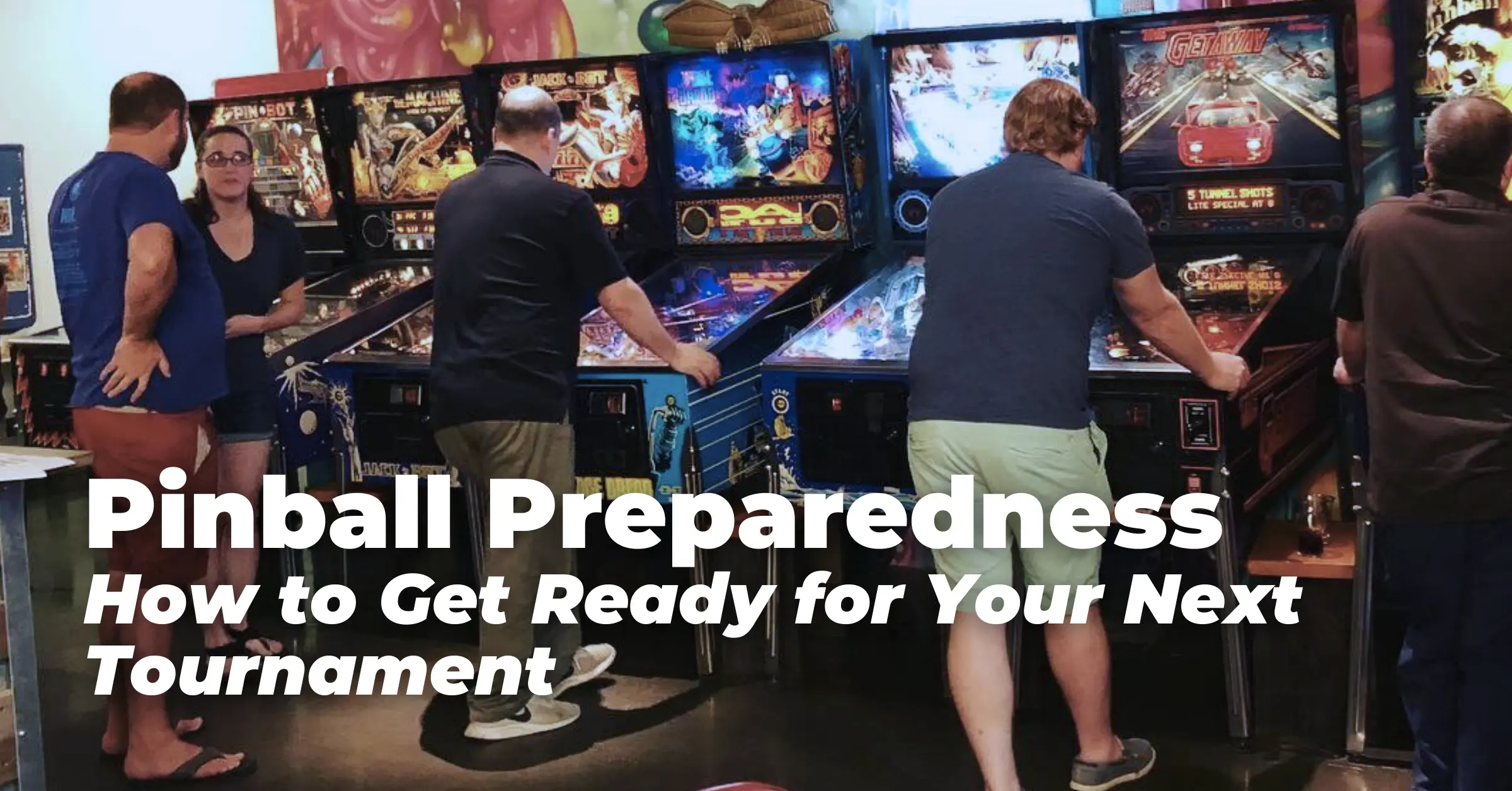 Pinball Preparedness: How to Get Ready for Your Next Tournament