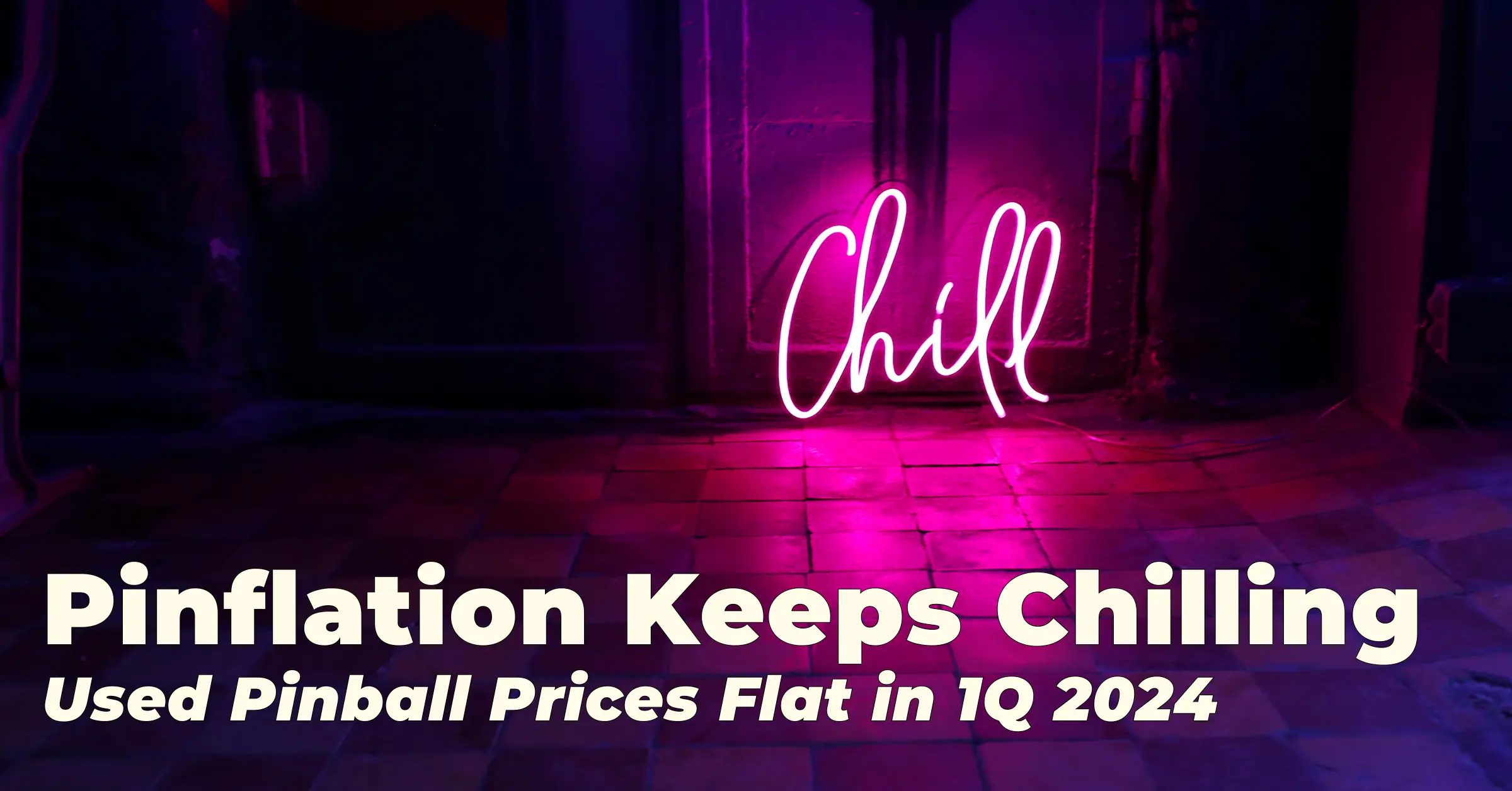 Pinflation Keeps Chilling; Used Pinball Prices Flat in 1Q 2024