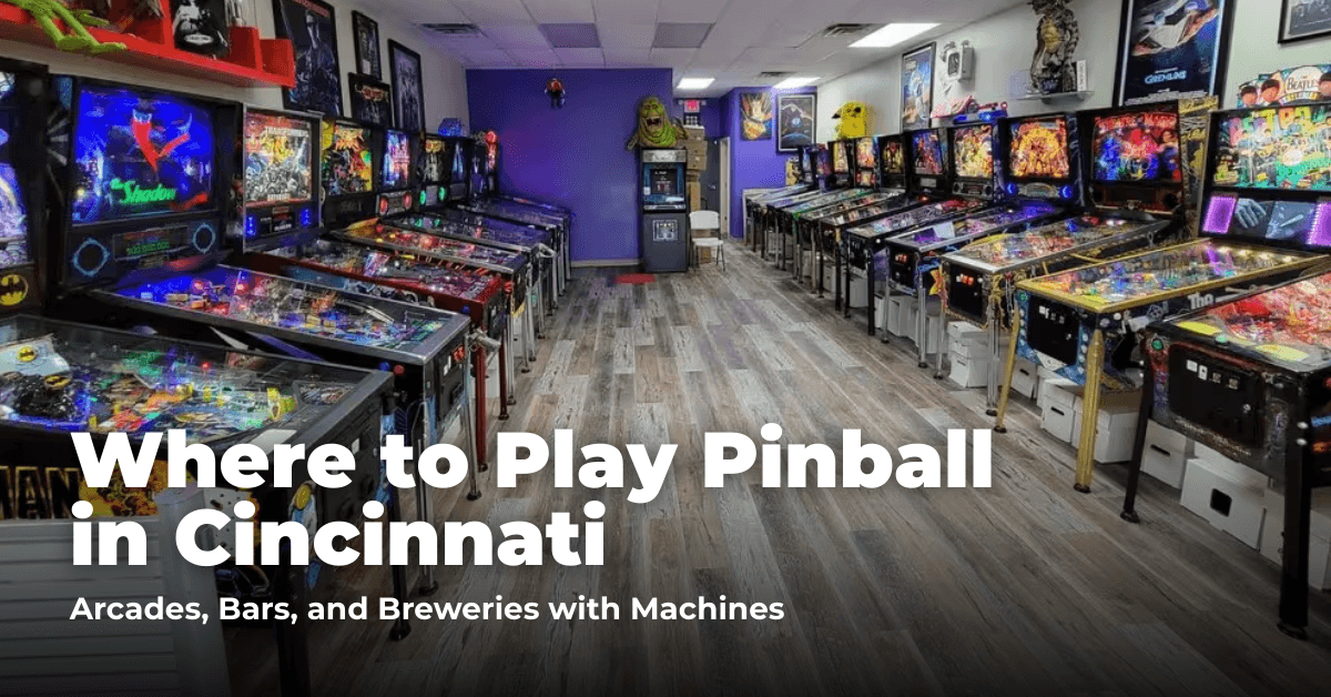 Where to Play Pinball in Cincinnati: Arcades, Bars, and Entertainment Venues with Machines