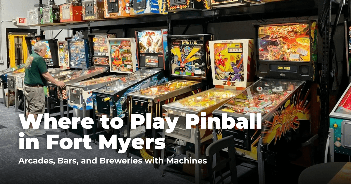 Where to Play Pinball in Fort Myers: Arcades, Breweries, and Pizza with Machines