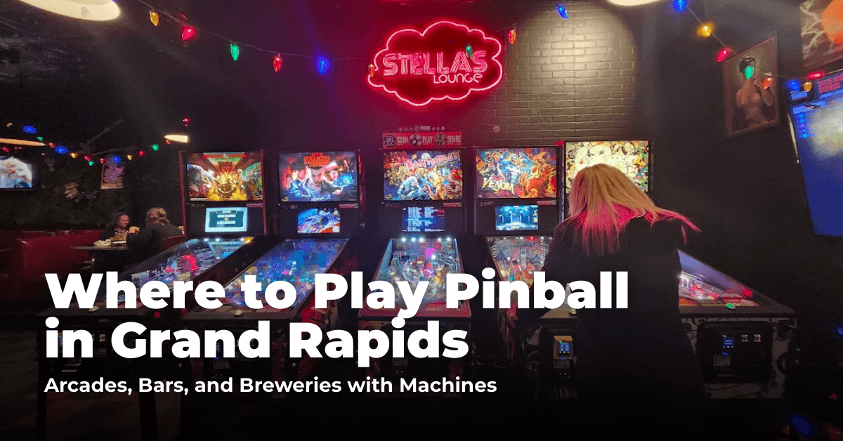Where to Play Pinball in Grand Rapids: Arcades, Barcades, and Bars with Machines