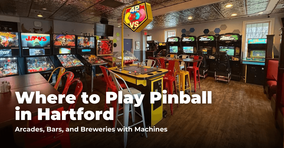 Where to Play Pinball in Hartford: Bars, Restaurants, and Venues with Machines
