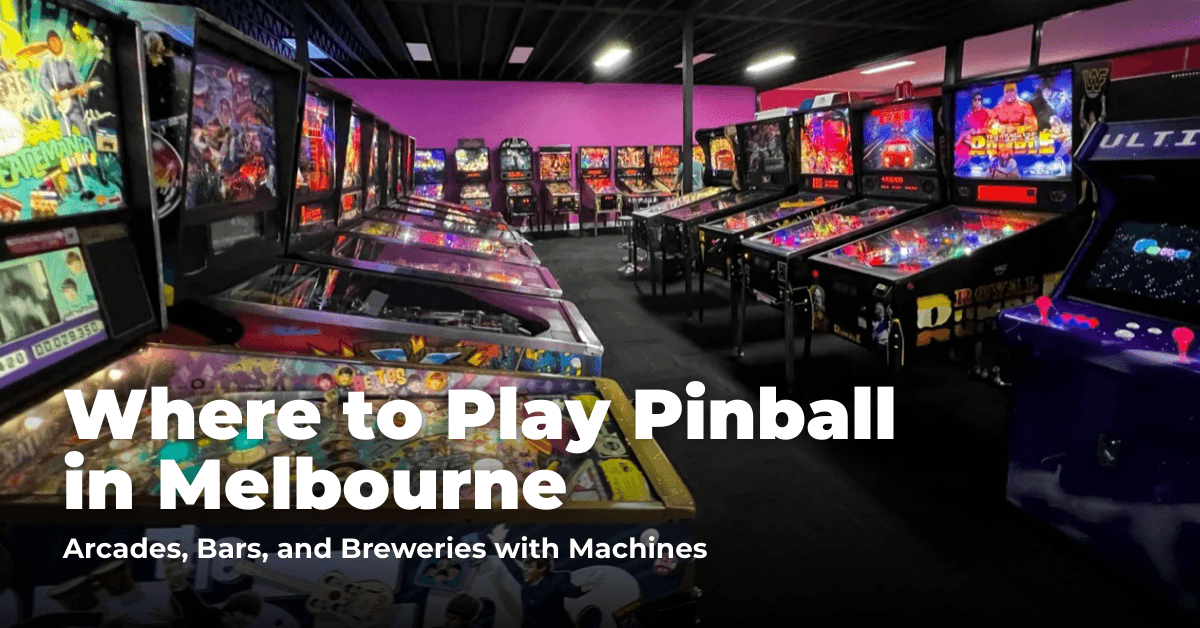 Where to Play Pinball in Melbourne: Arcades, Bars, and Breweries with Machines