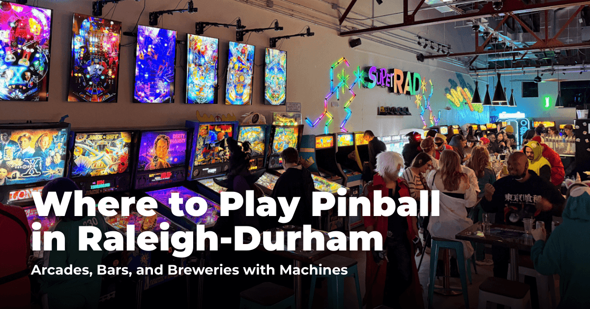 Where to Play Pinball in Raleigh-Durham: Arcades, Bars, and Breweries with Machines