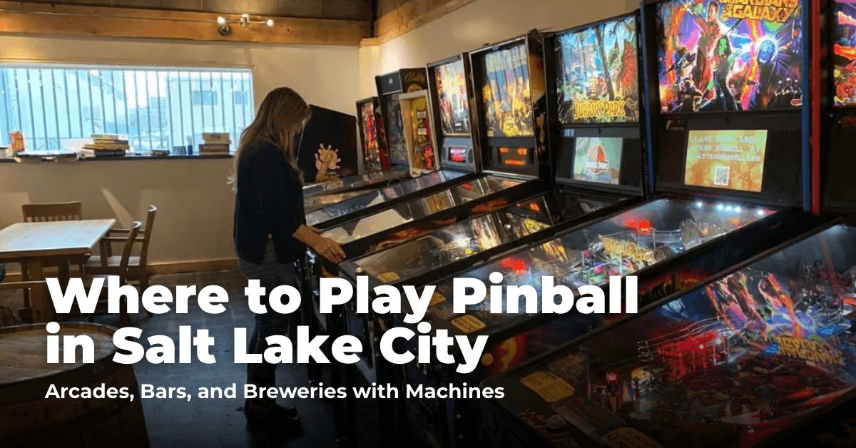 Where to Play Pinball in Salt Lake City: Arcades, Bars, and Breweries with Machines