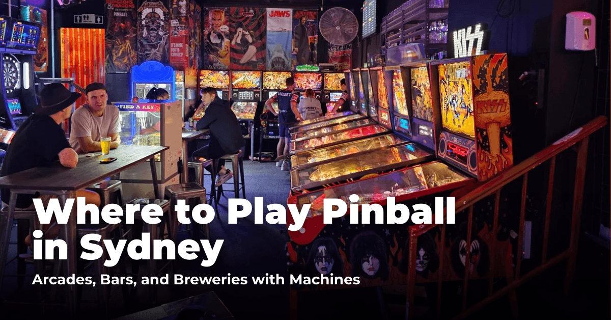 Where to Play Pinball in Sydney: Arcades, Bars, and Pubs with Machines