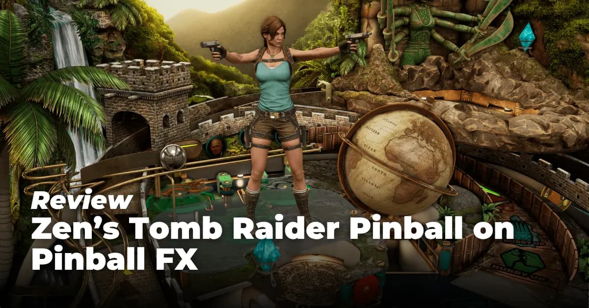 Review: Zen's Tomb Raider Pinball on Pinball FX