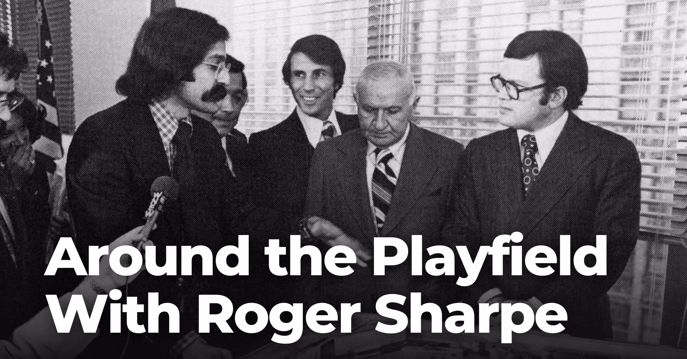 Around the Playfield with Roger Sharpe