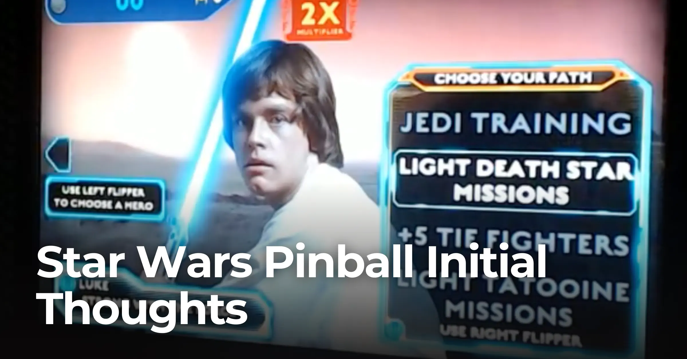 Star Wars Pinball Initial Thoughts