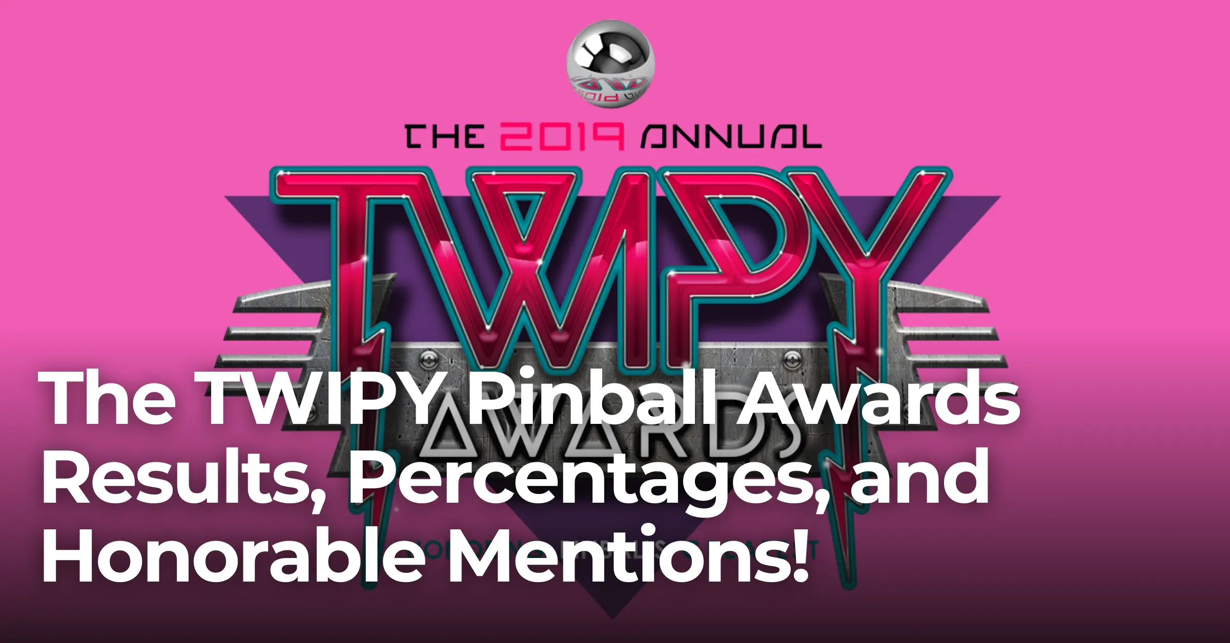 The TWIPY Pinball Awards Results, Percentages, and Honorable Mentions!