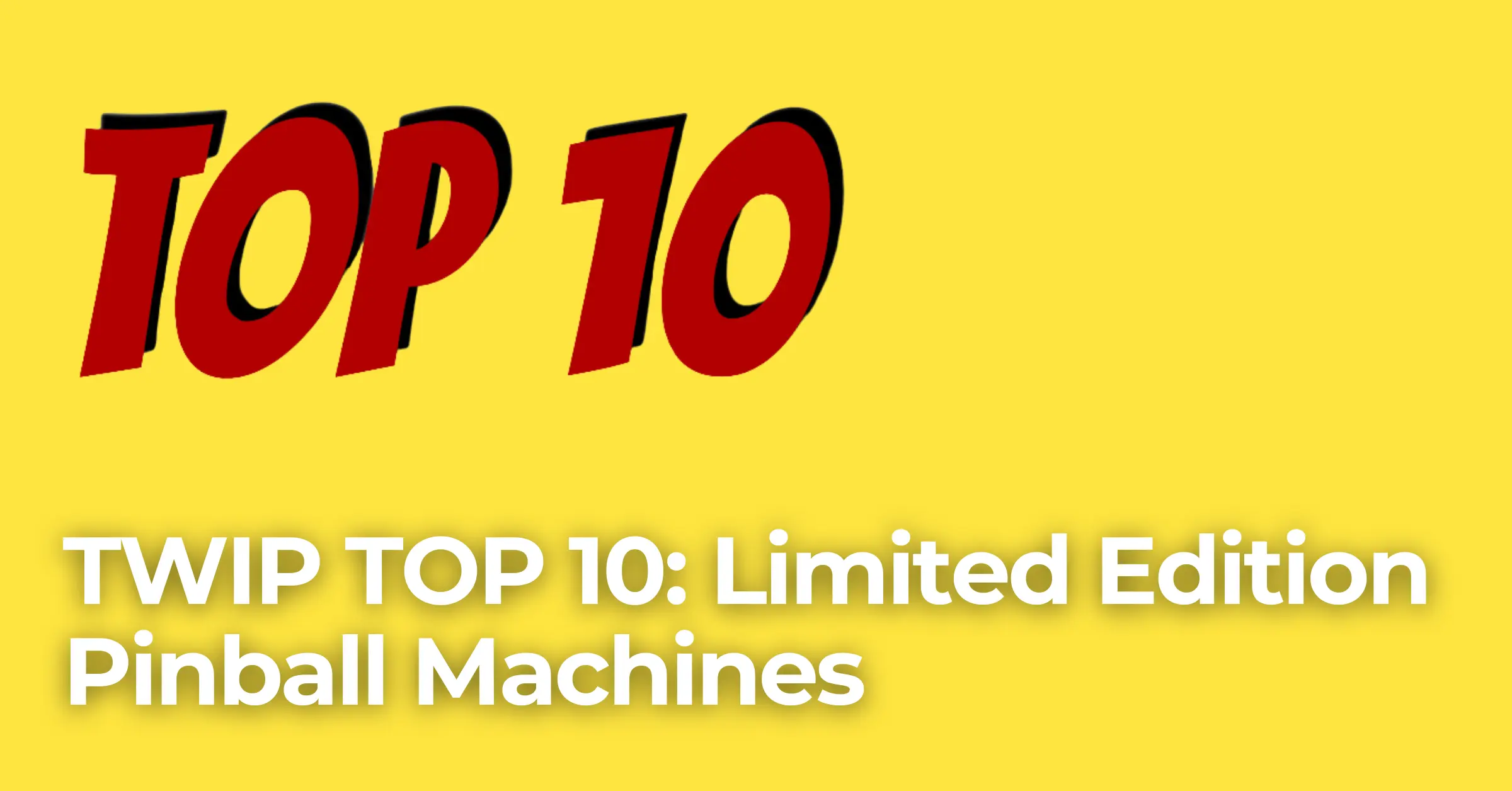 Top 10 Limited Edition Pinball Machines