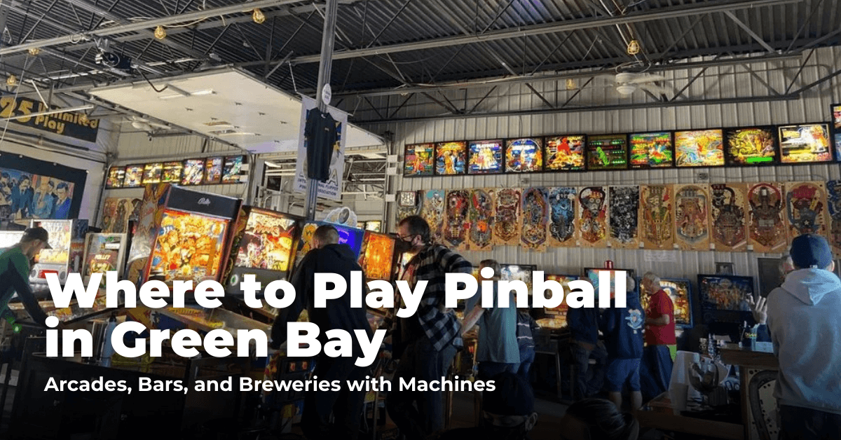Where to Play Pinball in Green Bay: Arcades, Bars, and Breweries with Machines