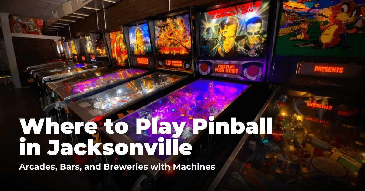 Where to Play Pinball in Jacksonville: Arcades, Bars, and Breweries with Machines