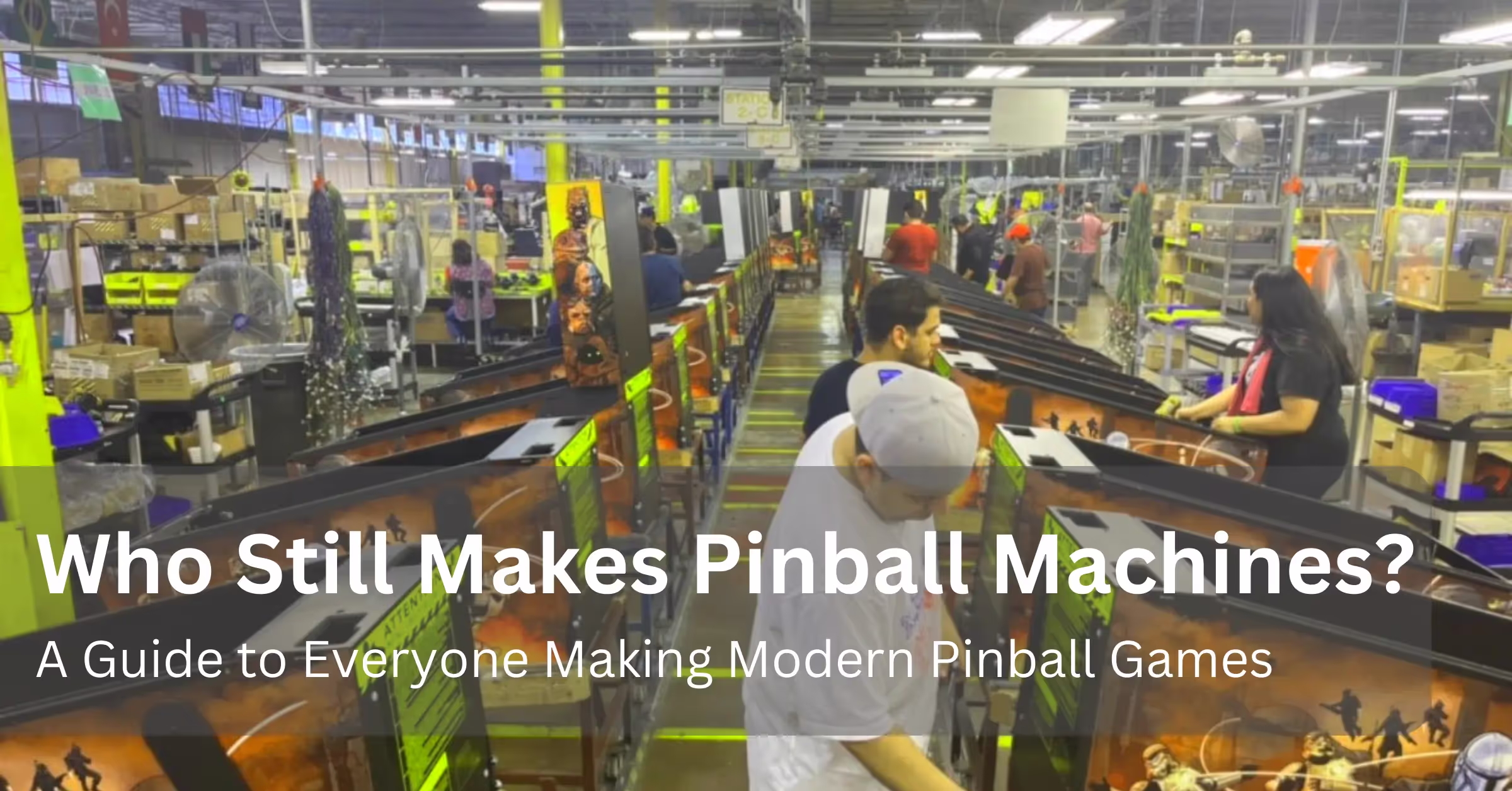 Who Makes Pinball Machines in 2025? A Guide to All the Pinball Manufacturers Making Modern Pinball Games